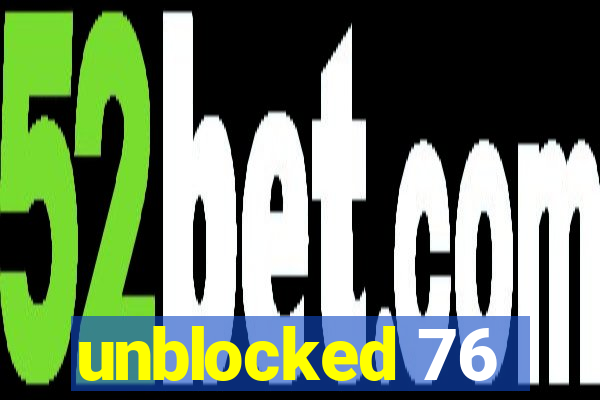 unblocked 76